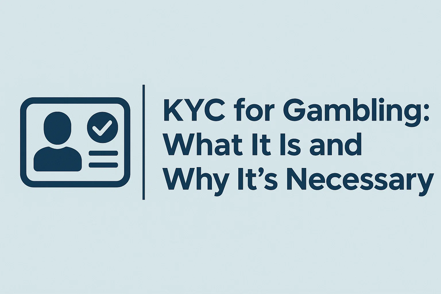 KYC for Gambling: What It Is and Why It's Necessary