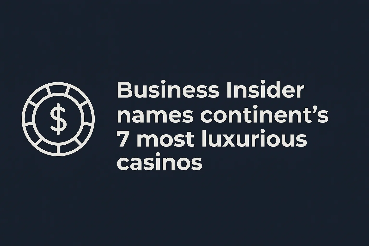 Business Insider names continent's 7 most luxurious casinos