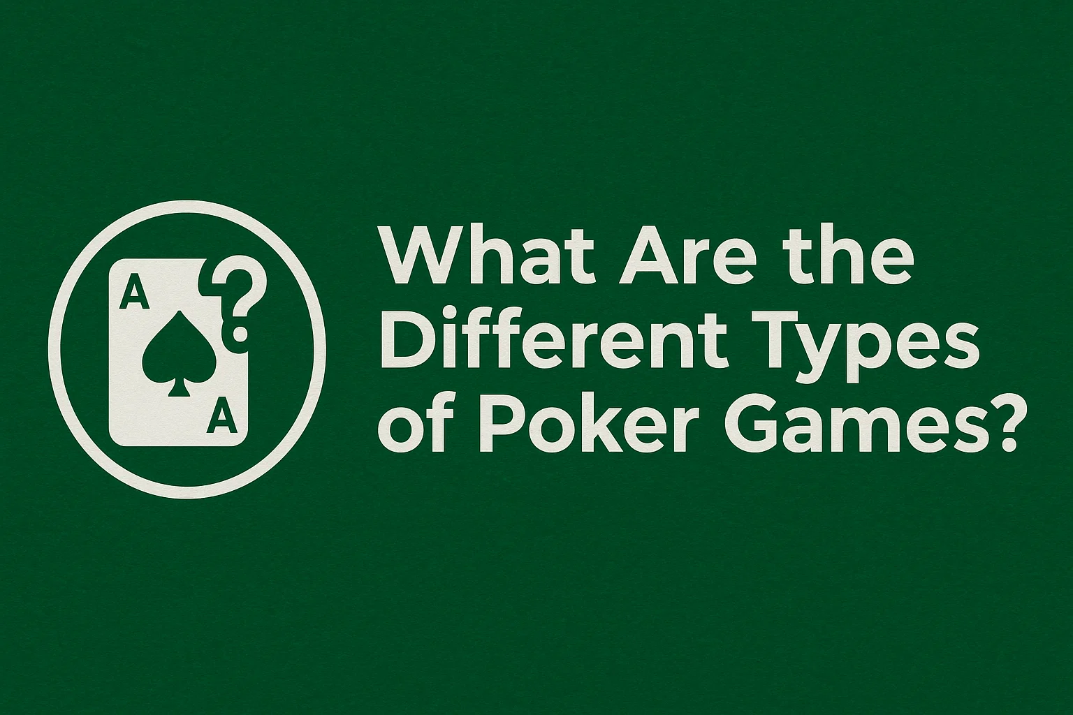 What Are the Different Types of Poker Games?